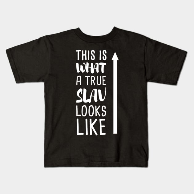 this is what a true slav looks like Kids T-Shirt by Slavstuff